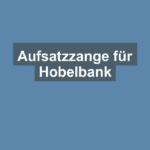 Aufsatzzange für Hobelbank