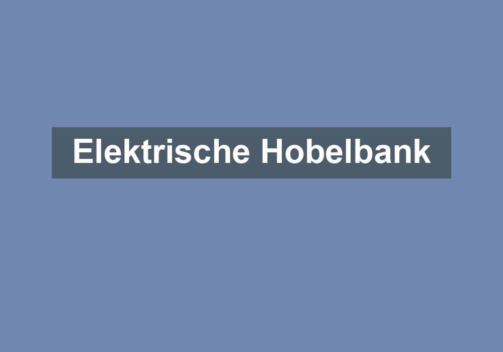 Du betrachtest gerade Elektrische Hobelbank