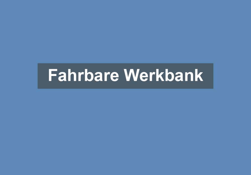 Du betrachtest gerade Fahrbare Werkbank