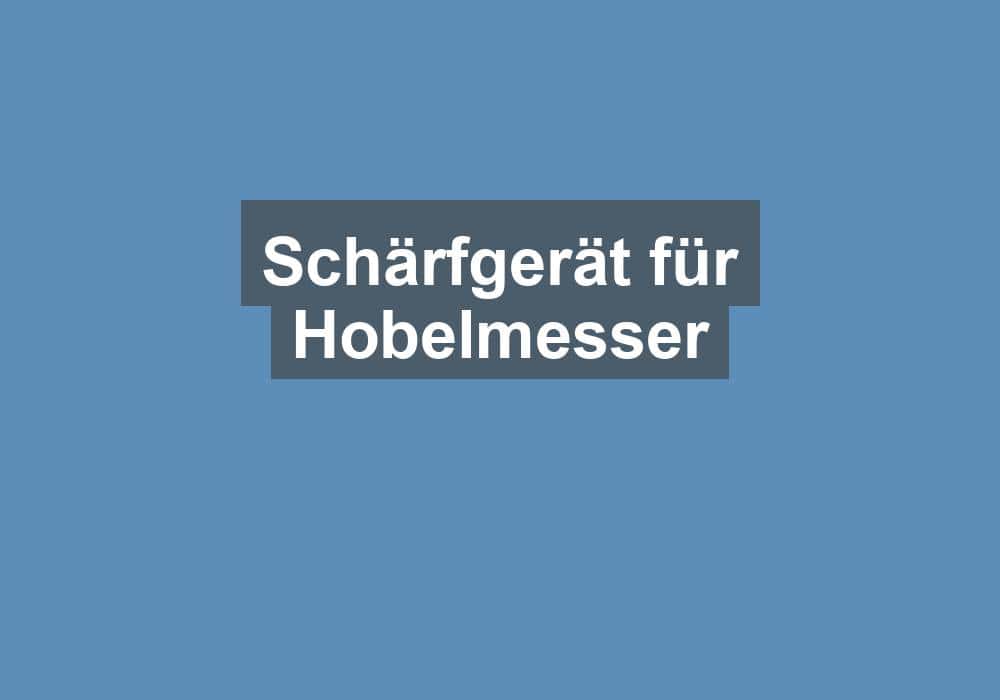 Du betrachtest gerade Schärfgerät für Hobelmesser