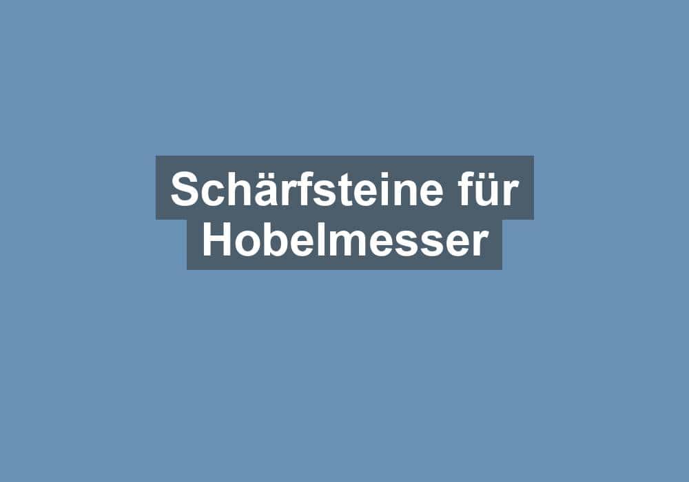 Du betrachtest gerade Schärfsteine für Hobelmesser