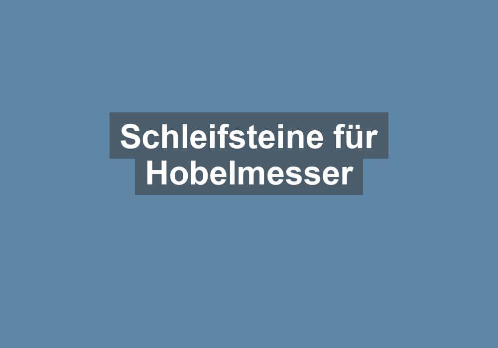Du betrachtest gerade Schleifsteine für Hobelmesser