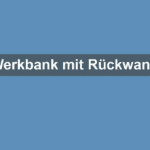 Werkbank mit Rückwand