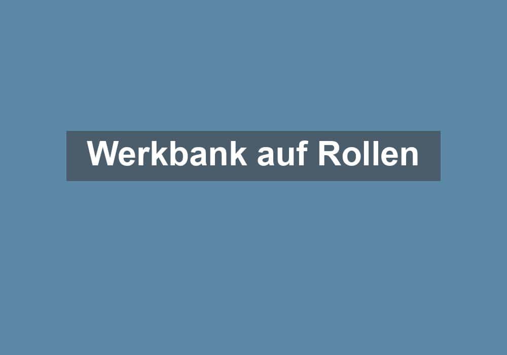 Du betrachtest gerade Werkbank auf Rollen